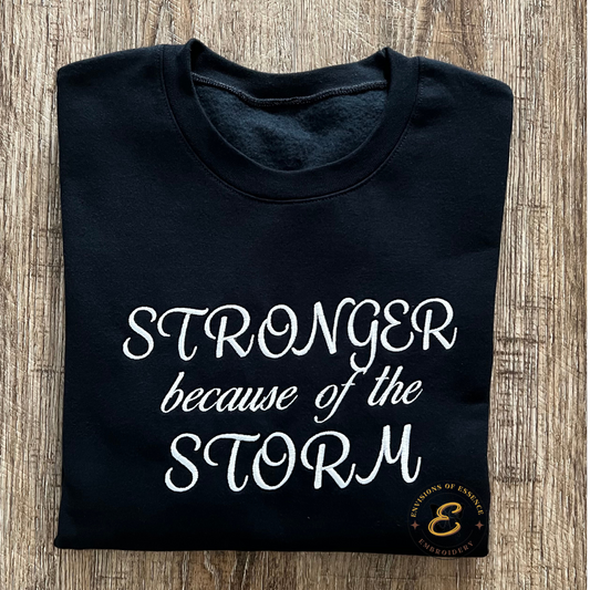 Stronger Because of the Storm Adult Embroidered Crewneck Sweatshirt