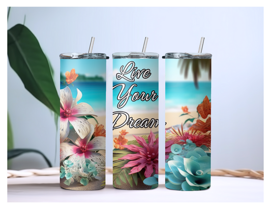 Live Your Dream Inspirational Tropical Floral Beach Tumbler